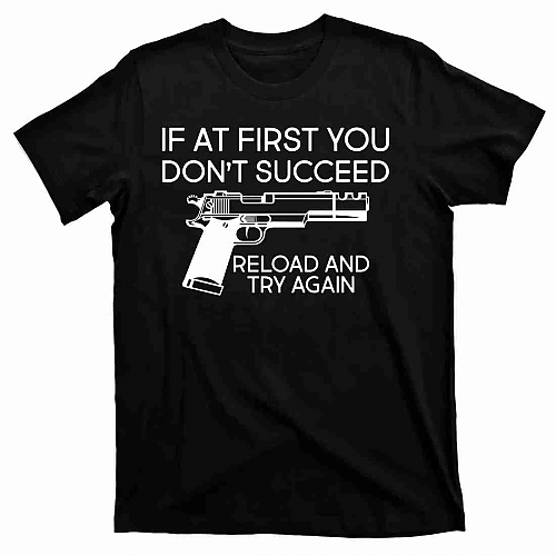 Reload and Try Again... T-Shirt